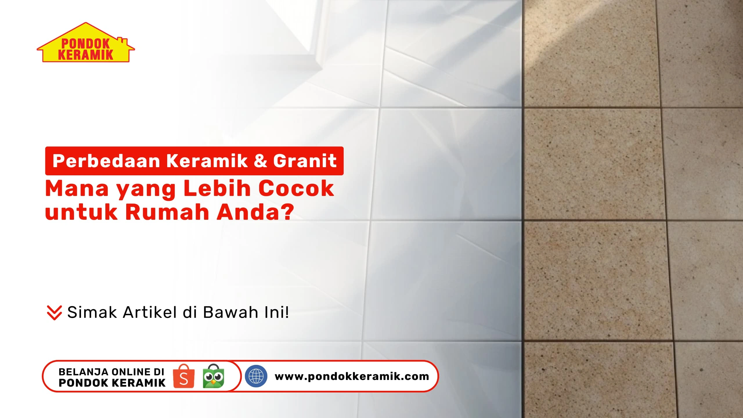 Perbedaan Keramik dan Granit: Mana yang Lebih Cocok untuk Rumah Anda?
