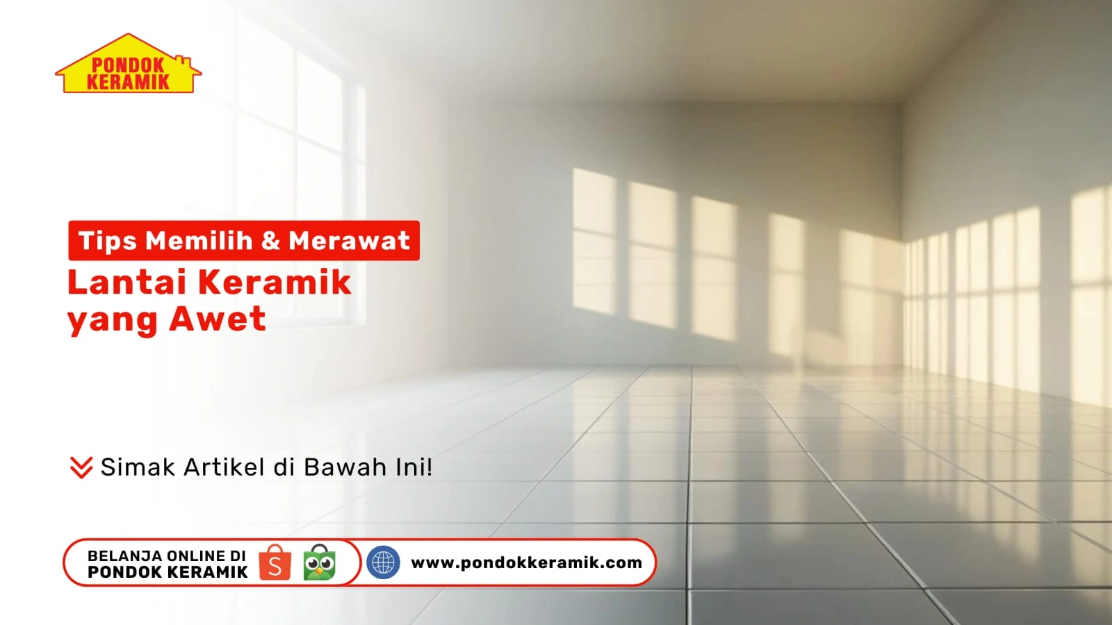 Tips Memilih dan Merawat Lantai Keramik yang Awet