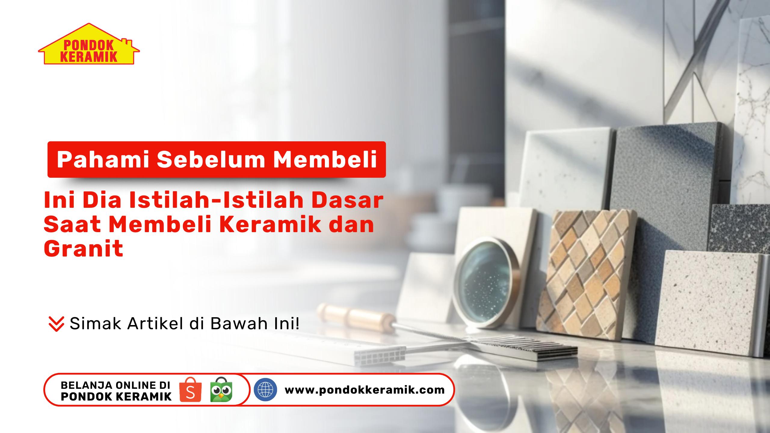 Pahami Sebelum Membeli, Ini Dia Istilah-Istilah Dasar Saat Membeli Keramik dan Granit