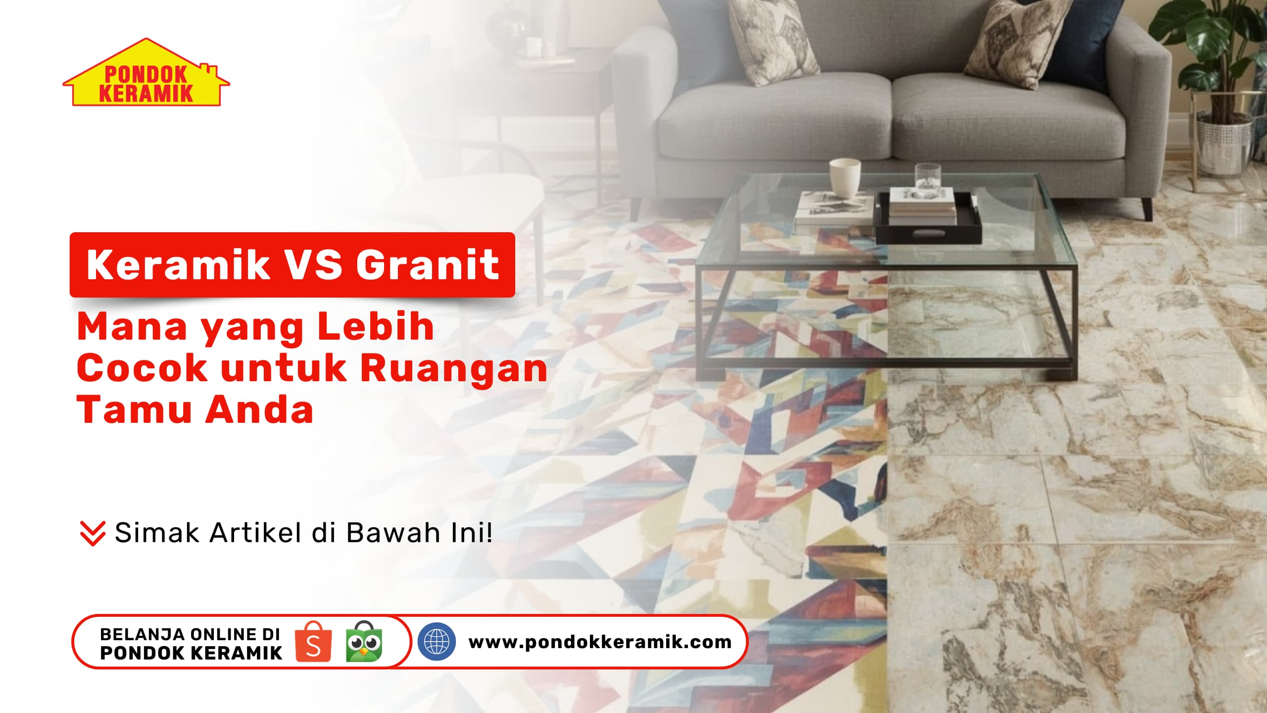 Perbandingan Keramik vs. Granit: Mana yang Lebih Cocok untuk Ruangan Tamu Anda?