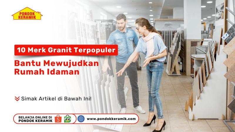 10 Merk Granit Terpopuler Tahun 2025, Bantu Mewujudkan Rumah Idaman