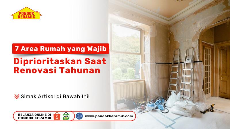7 Area Rumah yang Wajib Diprioritaskan Saat Renovasi Tahunan – Tips Renovasi dari Pondok Keramik