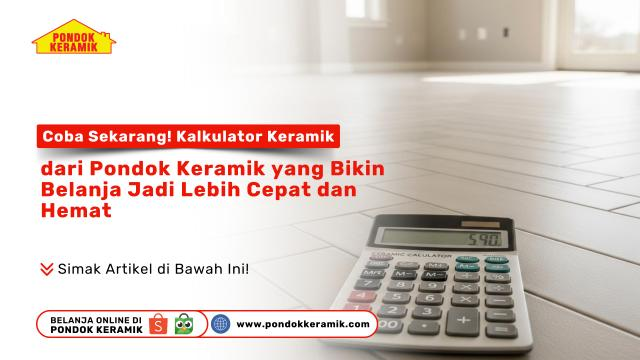 Coba Sekarang : Kalkulator Keramik dari Pondok Keramik yang Bikin Belanja Jadi Lebih Cepat dan Hemat