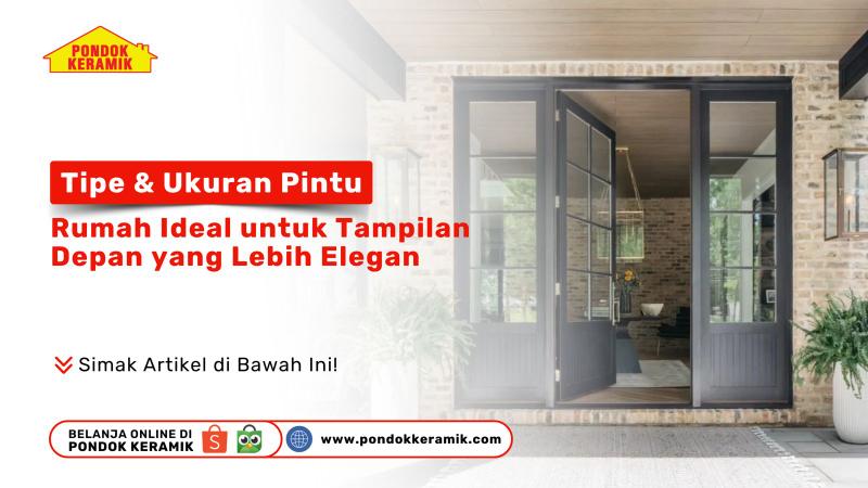 Tipe & Ukuran Pintu Rumah Ideal untuk Tampilan Depan yang Lebih Elegan – Tips dari Pondok Keramik