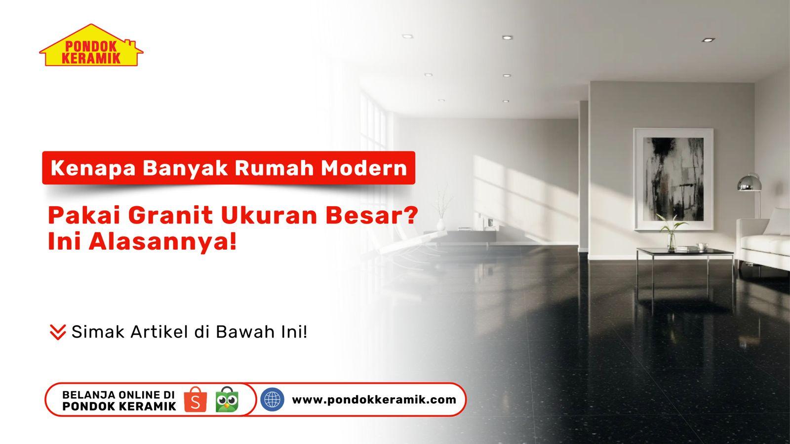 Kenapa Banyak Rumah Modern Pakai Granit Ukuran Besar? Ini Alasannya