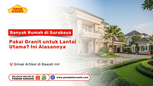 Banyak Rumah di Surabaya Pakai Granit untuk Lantai Utama? Ini Alasannya