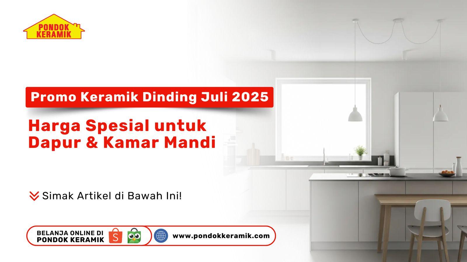 Promo Bulan Ini! Dapatkan Harga Spesial untuk Keramik Dinding Dapur & Kamar Mandi