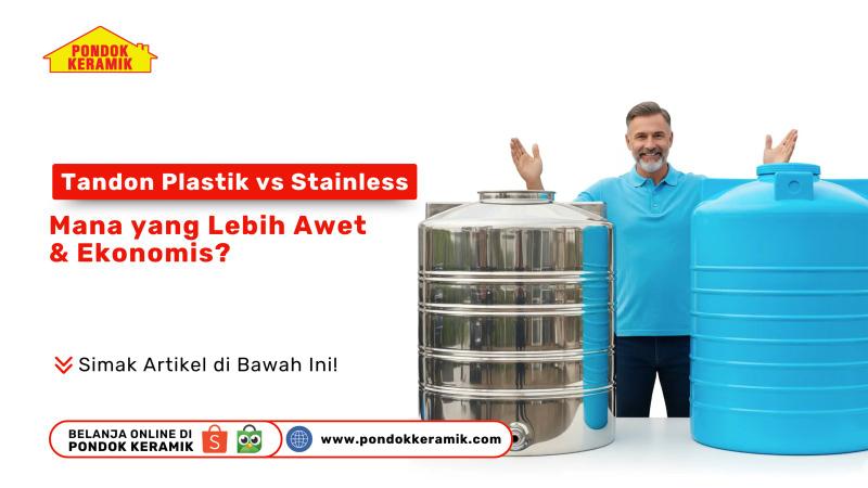 Perbandingan Tandon Plastik vs Stainless – Mana yang Lebih Awet & Ekonomis?