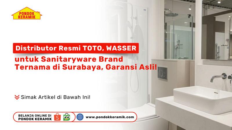 Pondok Keramik: Distributor Resmi TOTO, WASSER untuk Sanitaryware Brand Ternama di Surabaya, Garansi Asli!