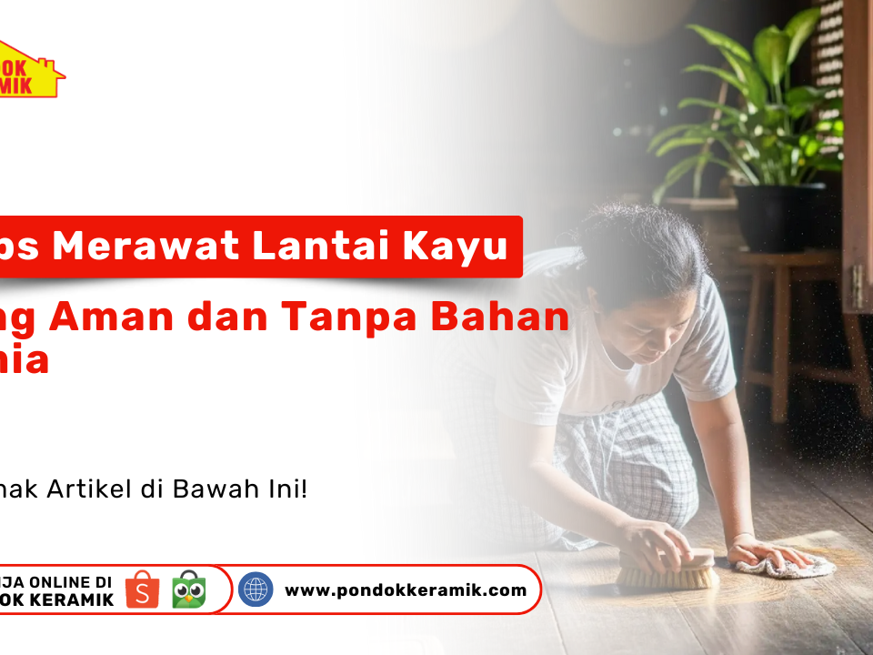 Tips Merawat Lantai Kayu. Seorang wanita sedang membersihkan lantai kayu dengan sikat dan air, menunjukkan cara perawatan lantai yang aman tanpa bahan kimia.