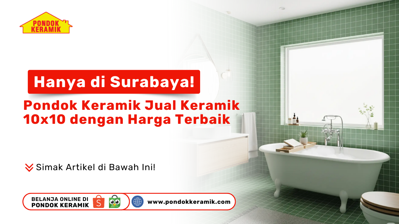 Hanya di Surabaya, Pondok Keramik Jual Keramik 10x10 dengan Harga Terbaik