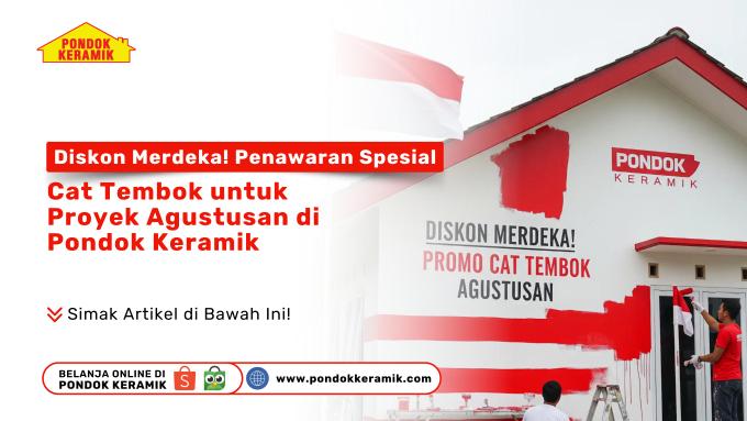 Diskon Merdeka! Penawaran Spesial Cat Tembok untuk Proyek Agustusan di Pondok Keramik
