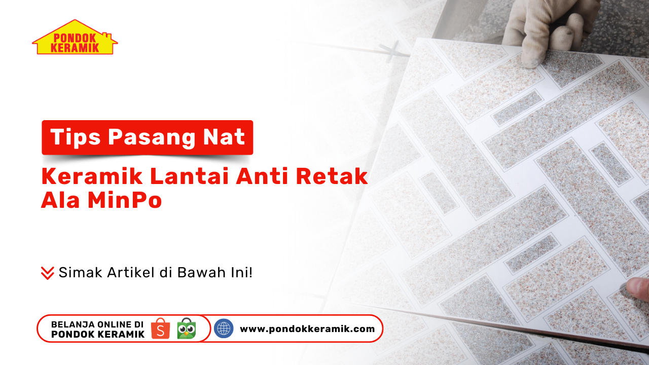 Tips Pasang Nat Keramik Lantai Anti Retak Ala MinPo