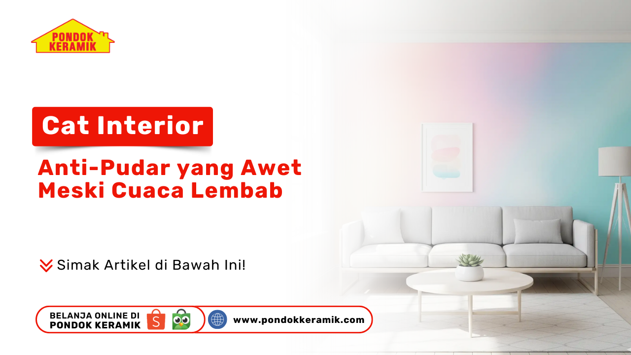Cat Interior Anti-Pudar yang Awet Meski Cuaca Lembab