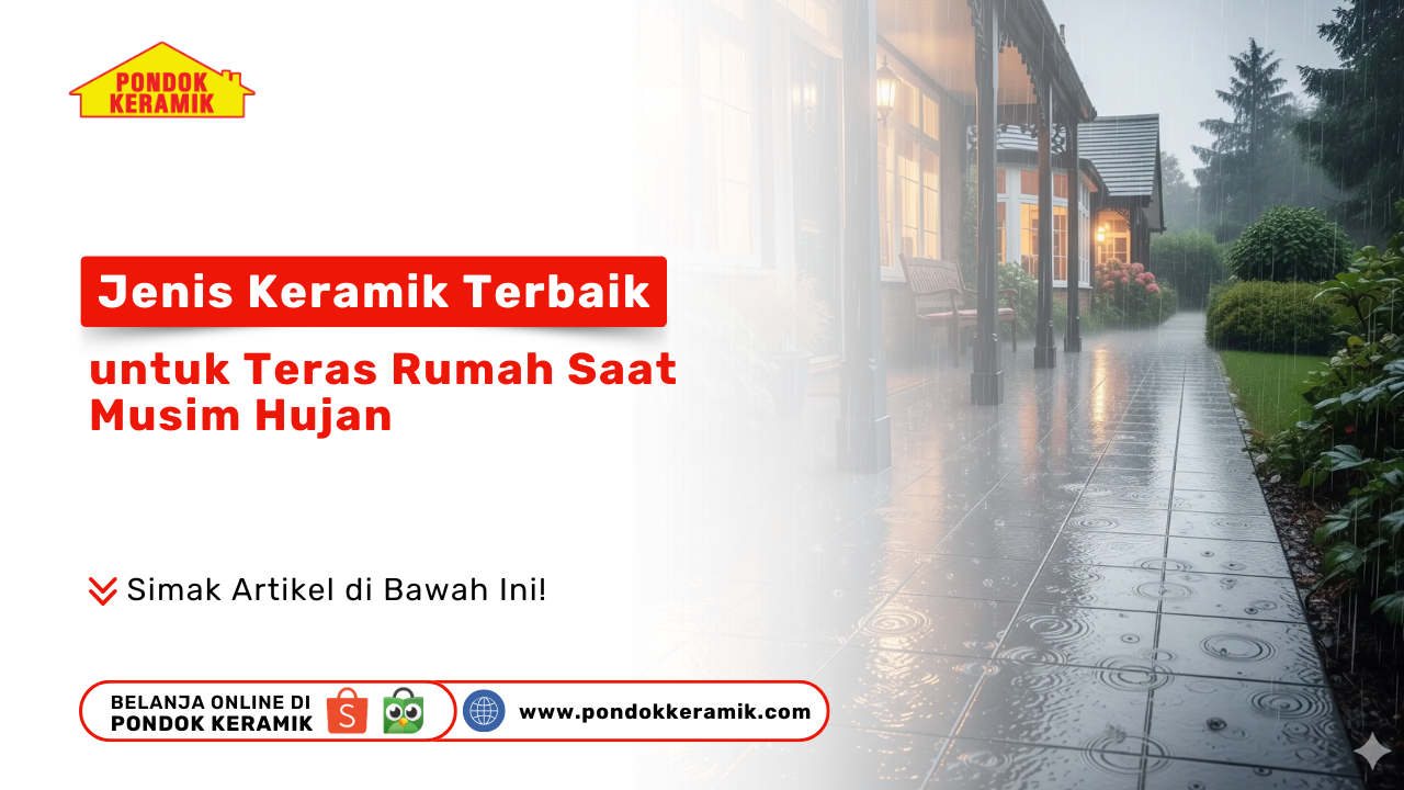 Jenis Keramik Terbaik untuk Teras Rumah Saat Musim Hujan - Jual Keramik Lantai Surabaya