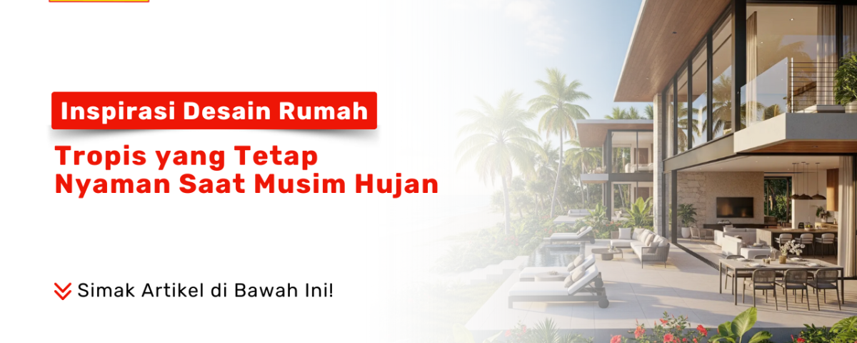 inspirasi hunian tropis modern nyaman saat musim hujan
