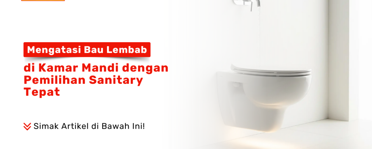 Kamar mandi modern bebas bau lembab dengan sanitary berkualitas