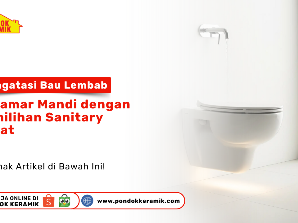 Kamar mandi modern bebas bau lembab dengan sanitary berkualitas