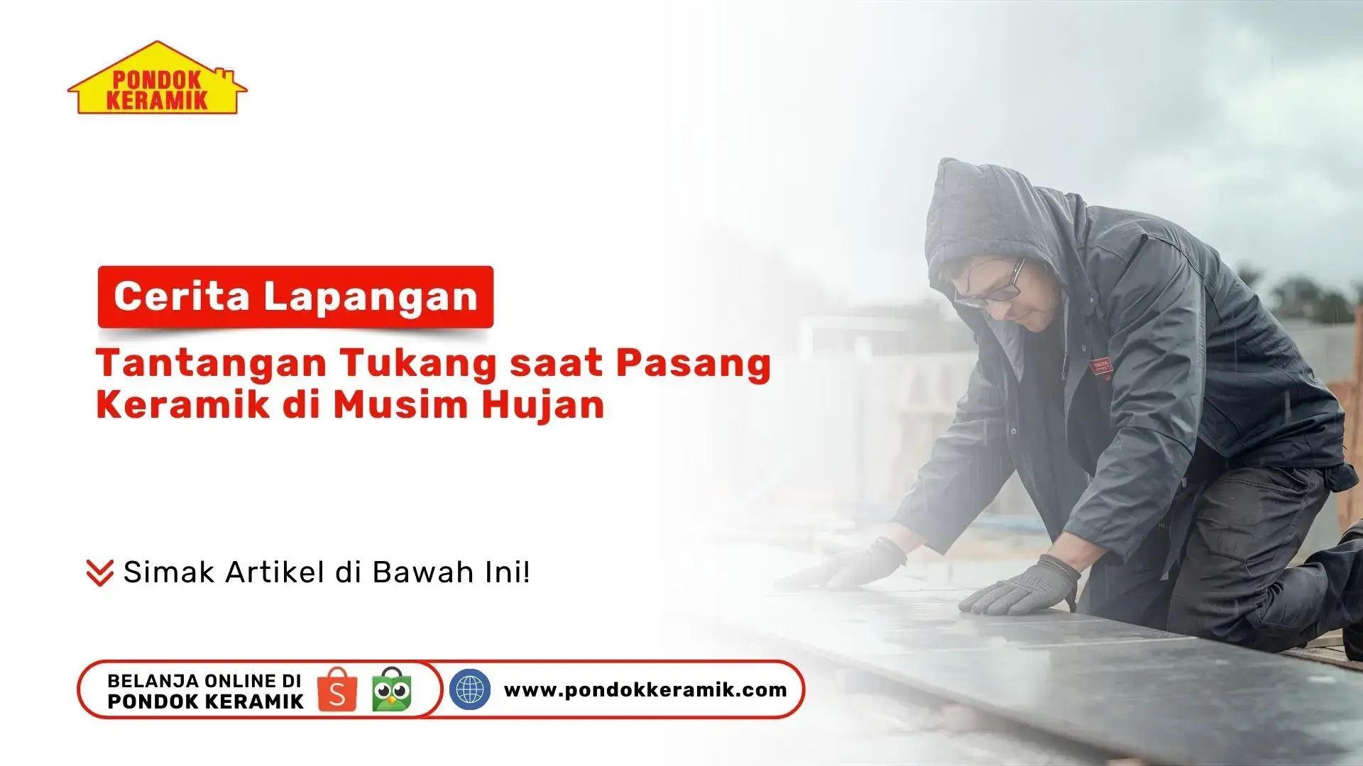 Cerita Lapangan: Tantangan Tukang Saat Pasang Keramik di Musim Hujan