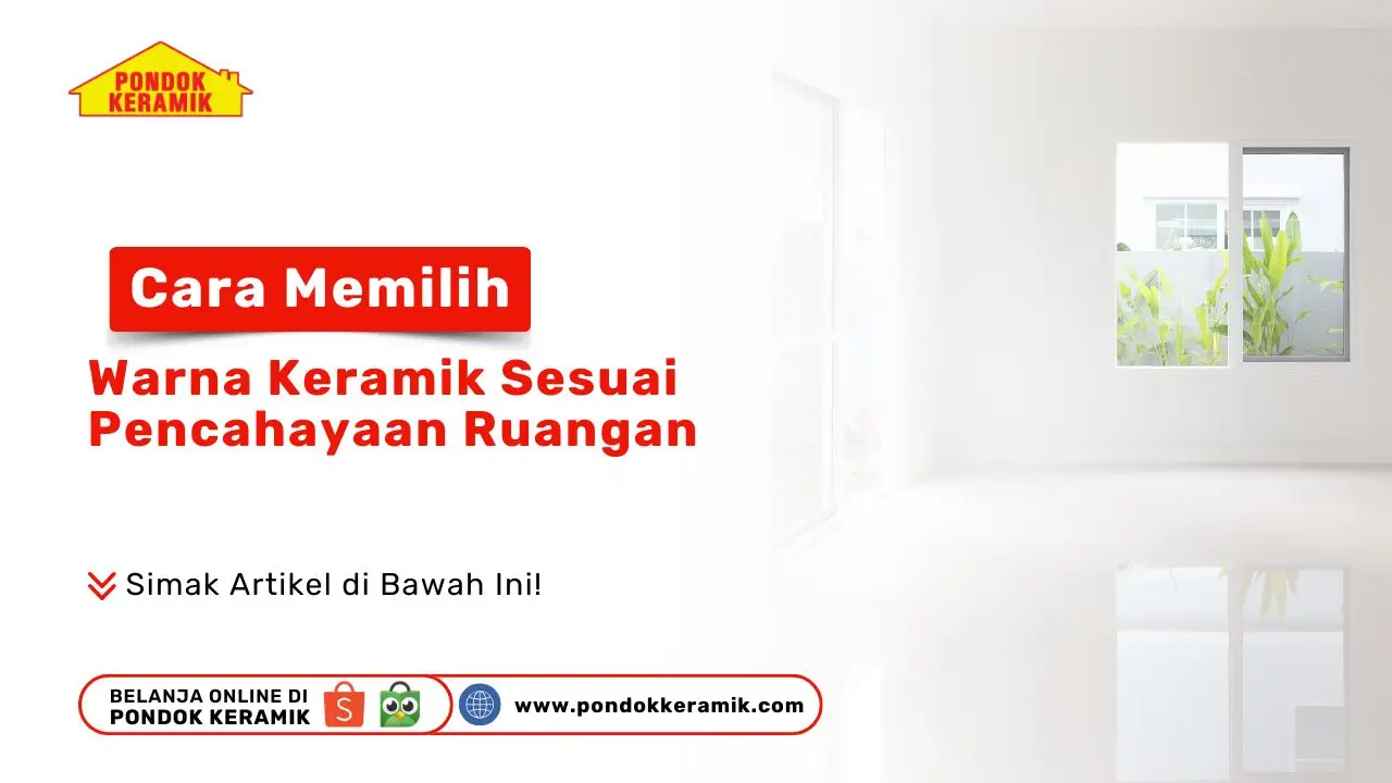 Tips Memilih Warna Keramik Sesuai Pencahayaan Ruangan