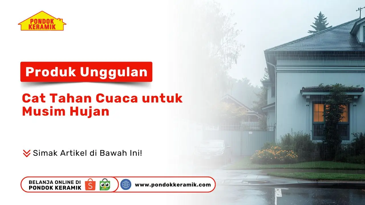 Produk Unggulan: Cat Tahan Cuaca untuk Musim Hujan