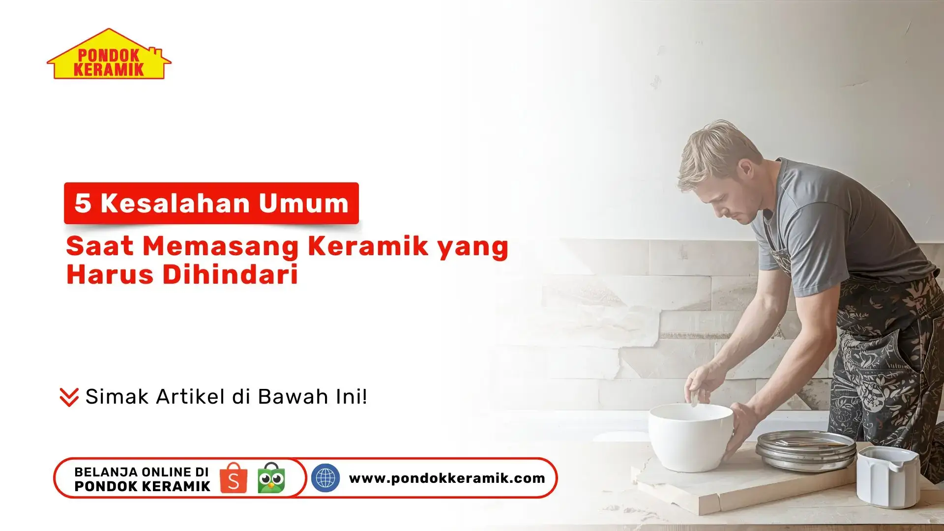 6 Kesalahan Umum Saat Memasang Keramik yang Harus Dihindari
