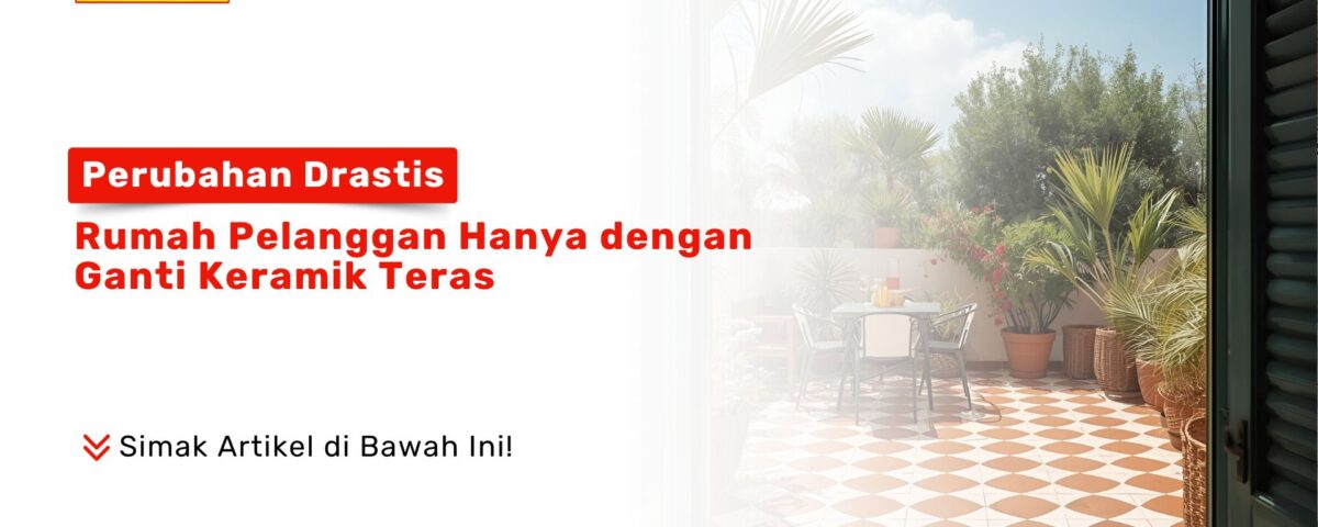 Ganti Keramik Teras Perubahan Drastis Rumah Pelanggan PONDOKKERAMIK.COM