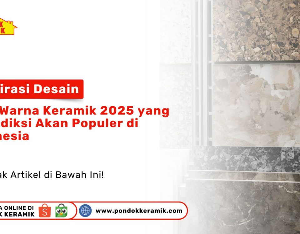 Tren Warna Keramik 2025 Populer Indonesia PONDOKKERAMIK.COM