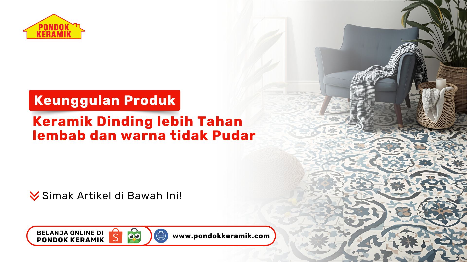 Keunggulan Produk: Kenapa Keramik Dinding Pondok Keramik Lebih Tahan Lembab dan Warna Tidak Pudar?