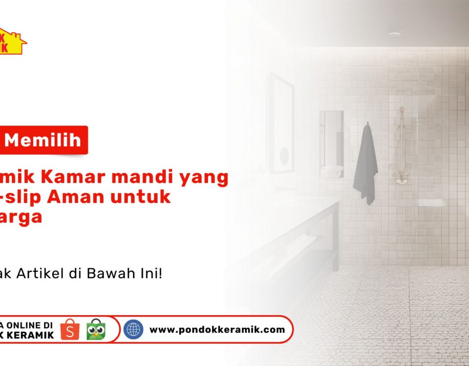 Keramik Kamar Mandi Anti Slip Aman Keluarga PONDOKKERAMIK.COM