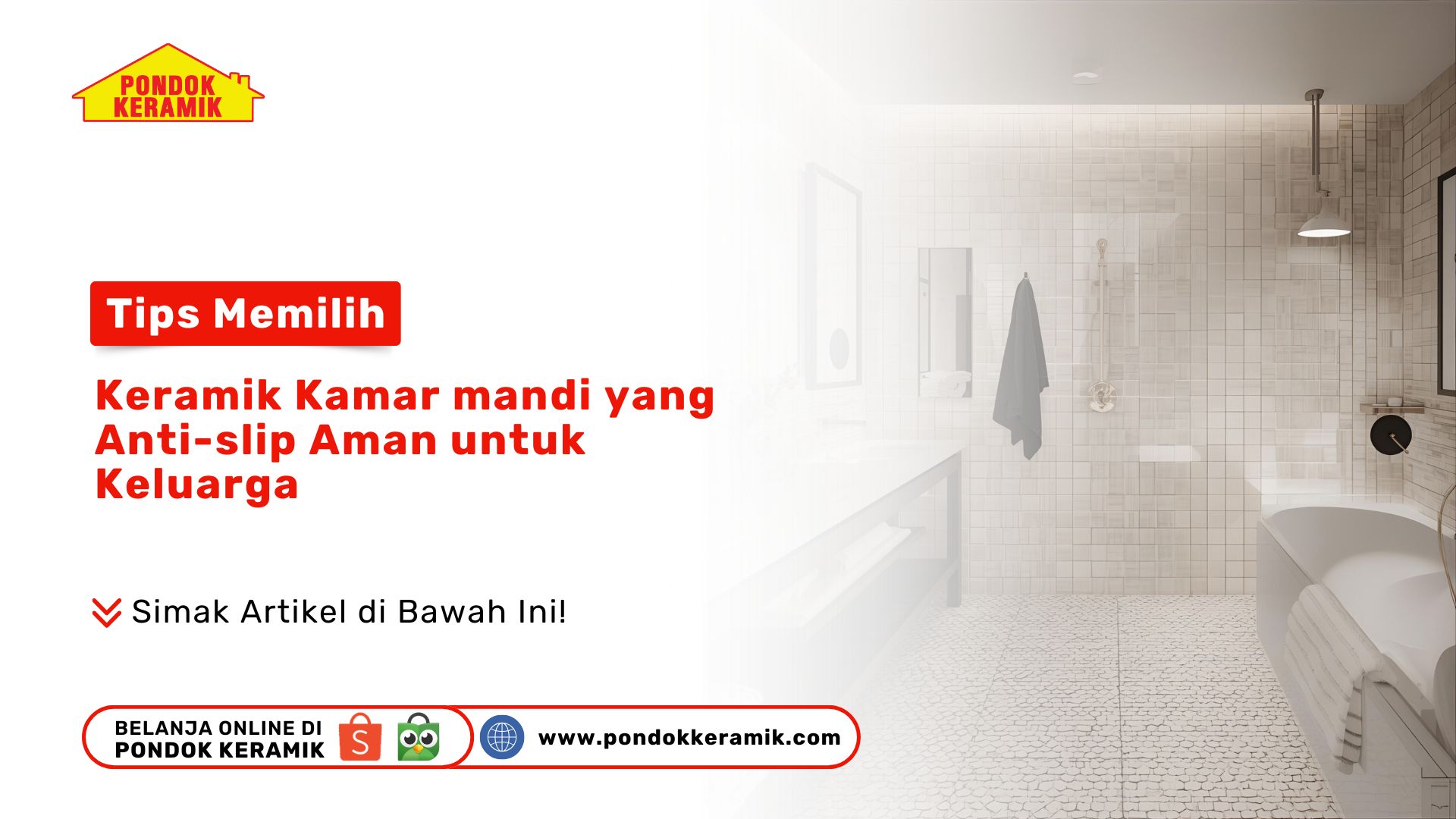 Tips Memilih Keramik Kamar Mandi yang Anti-Slip, Aman untuk Keluarga