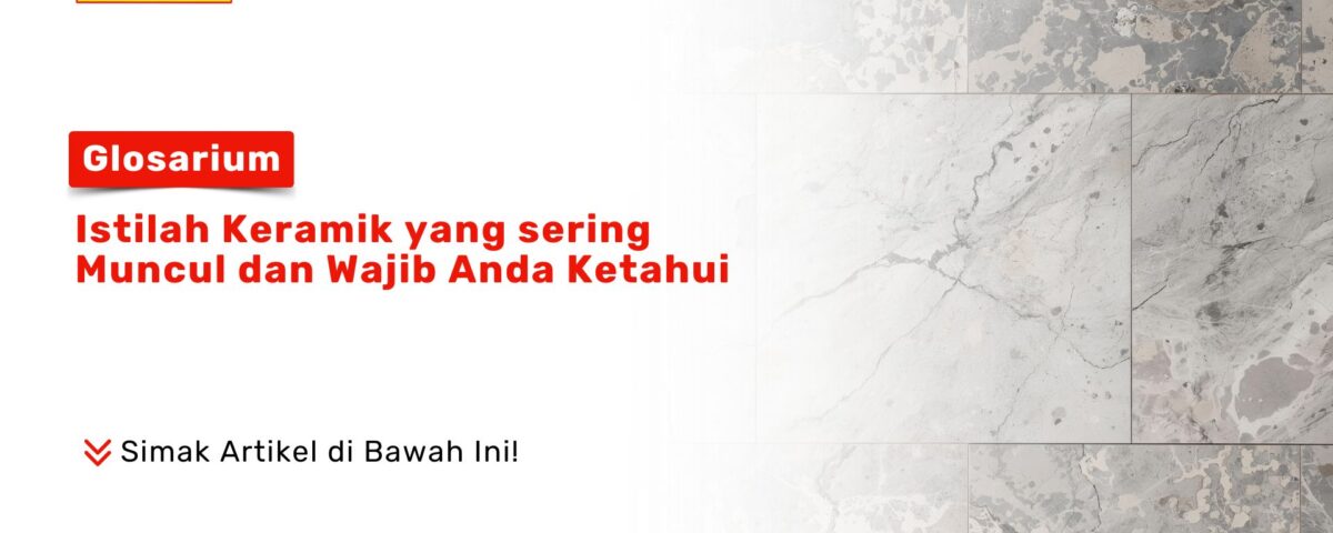 Glosarium Istilah Keramik Wajib Diketahui PONDOKKERAMIK.COM