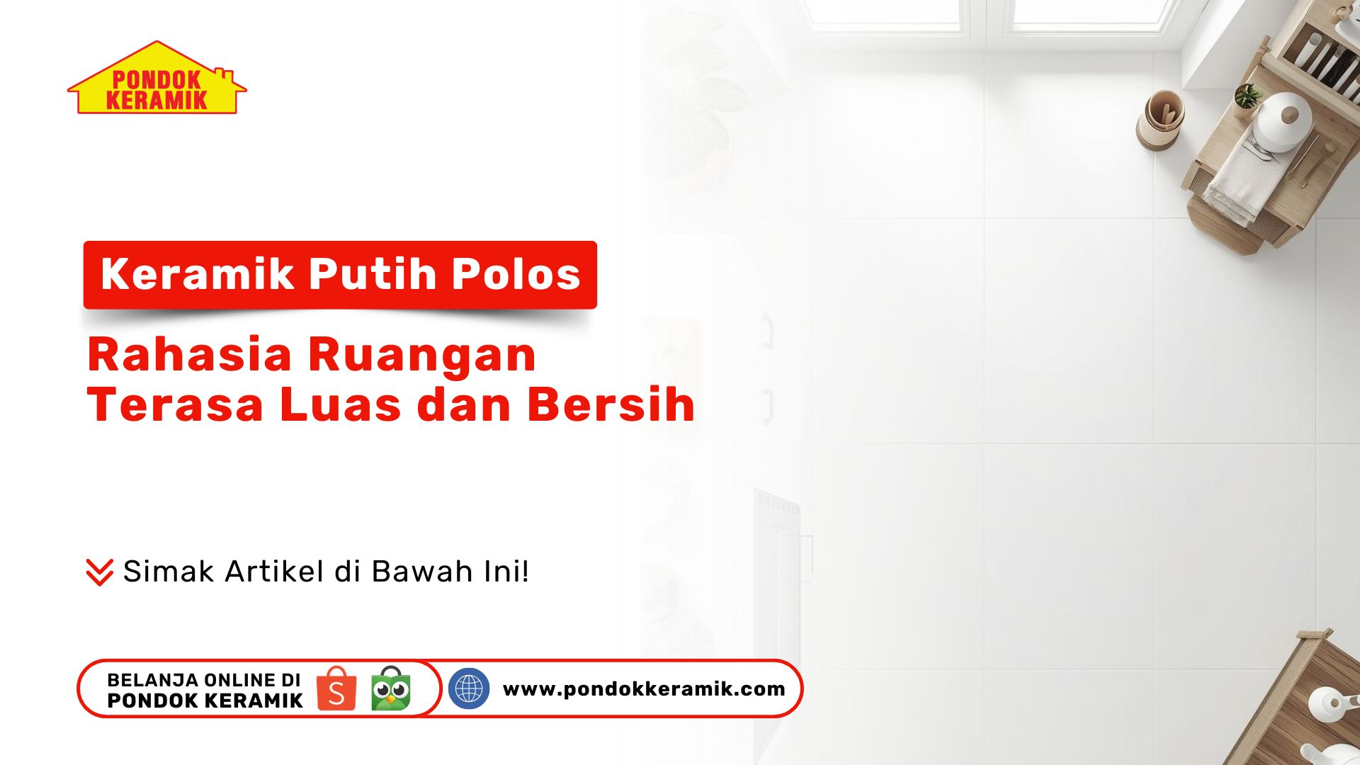 Pesona Keramik Putih Polos: Rahasia Ruangan Terasa Luas dan Bersih