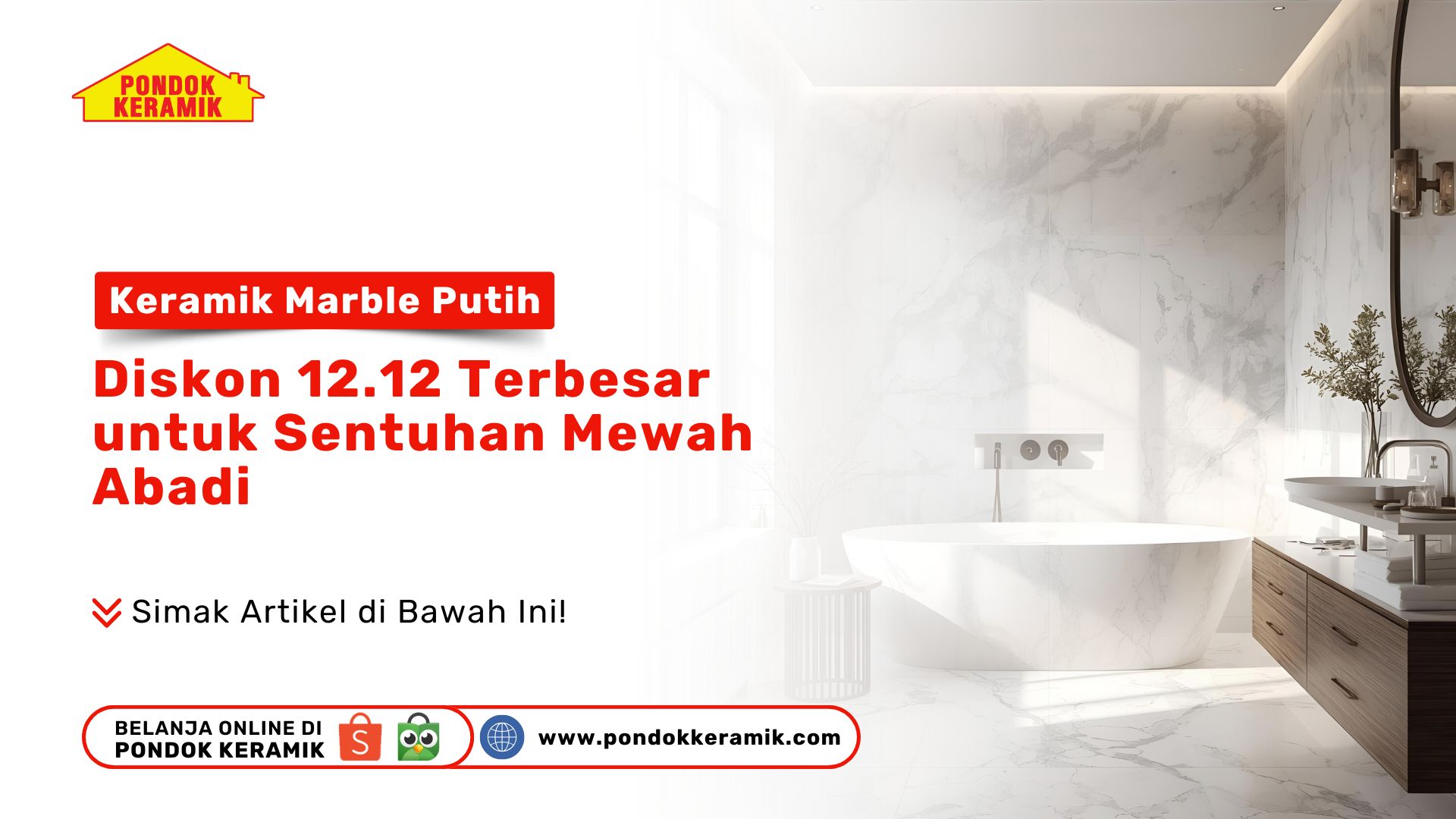 Keramik Marble Putih: Diskon 12.12 Terbesar untuk Sentuhan Mewah Abadi