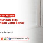 Pentingnya Nat Keramik Anti Jamur dan Tips Pemasangan PONDOKKERAMIK