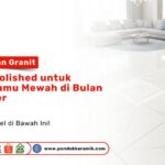 Granit Glazed Polished untuk Ruang Tamu Mewah PONDOKKERAMIK