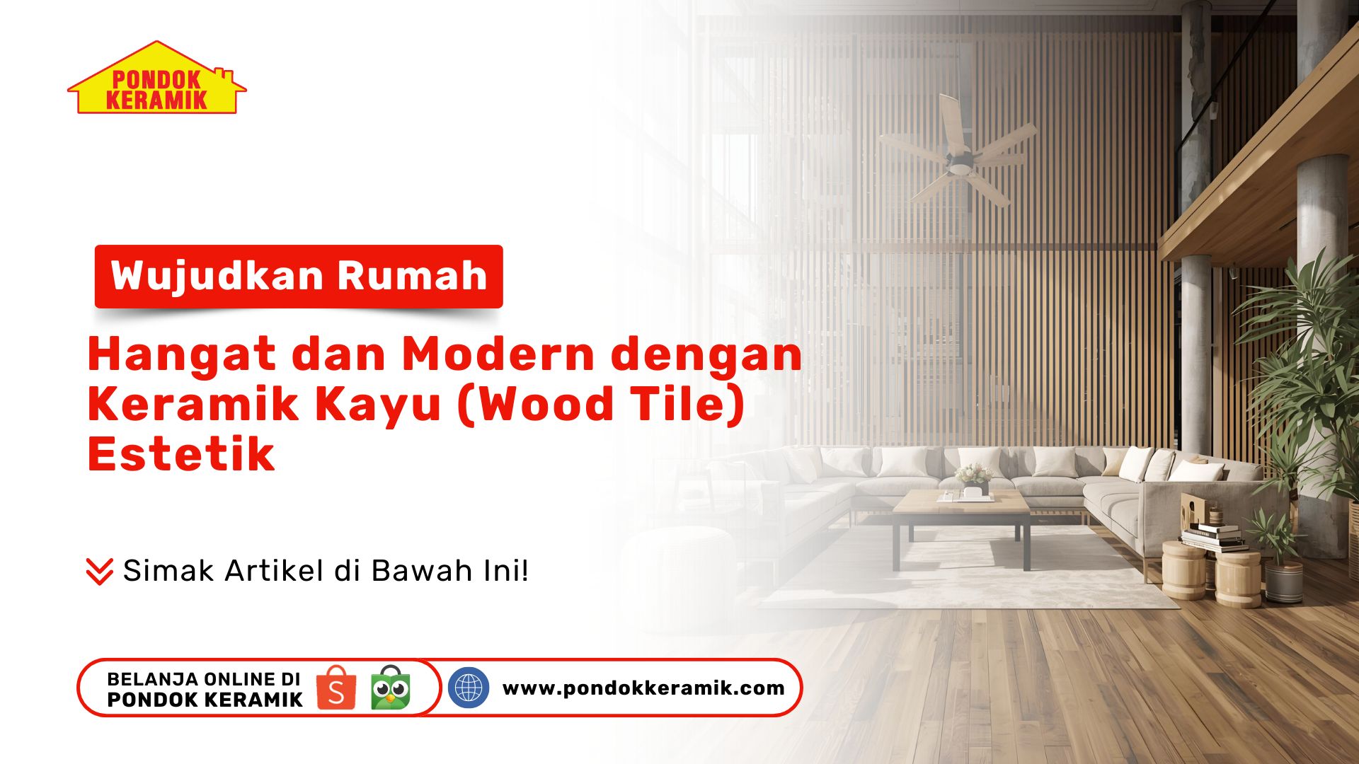 Wujudkan Rumah Hangat dan Modern dengan Keramik Kayu (Wood Tile) Estetik