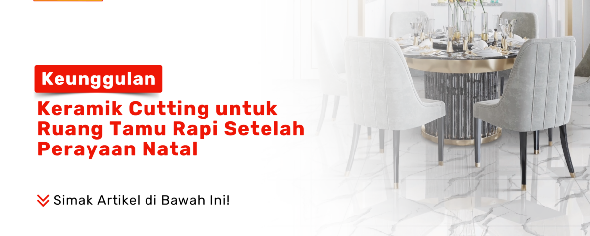 Pahami keunggulan keramik cutting untuk ruang tamu rapi setelah Natal. Dapatkan lantai presisi dan mewah hanya di PONDOKKERAMIK.COM sekarang!