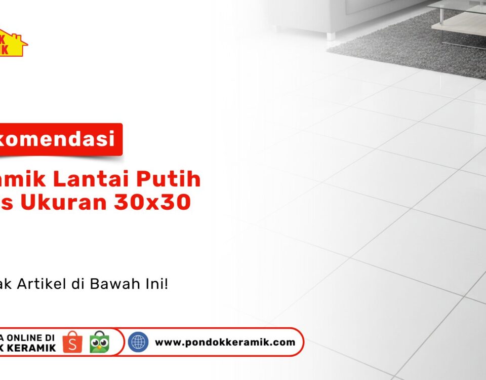 Rekomendasi Keramik Lantai Putih Polos Ukuran 30x30 - Pondok Keramik