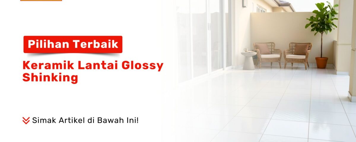 Cari pilihan terbaik keramik lantai glossy shinking? Temukan koleksi keramik mengkilap berkualitas hanya di PONDOKKERAMIK.COM. Mewah dan tahan lama!