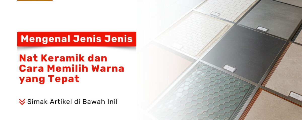 Berbagai sampel ubin dengan berbagai warna nat yang terpasang sebagai visual mengenal jenis jenis nat keramik dan cara memilih warna yang tepat