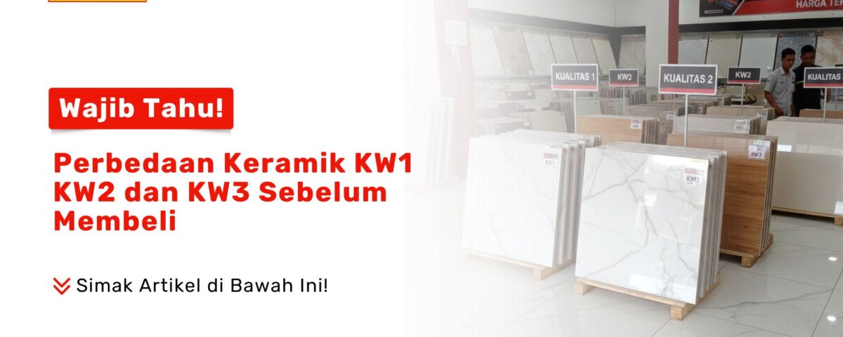 Deretan sampel keramik di toko dengan label Kualitas 1 dan KW2 sebagai visual perbedaan keramik KW1 KW2 dan KW3 sebelum membeli