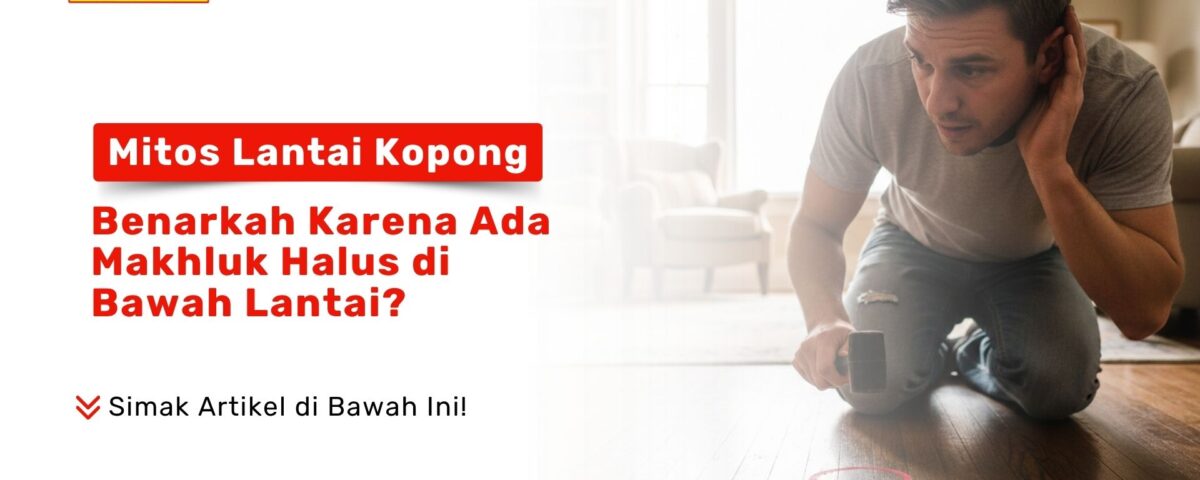 Seorang pria sedang mengetuk lantai keramik menggunakan ujung jari untuk mengecek suara kopong sebagai visual mitos vs fakta teknis