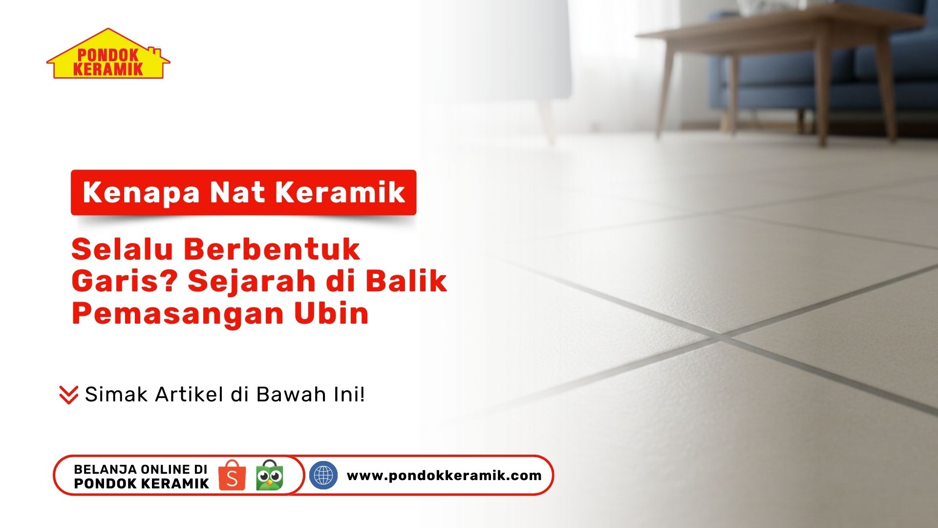 Kenapa Nat Keramik Selalu Berbentuk Garis? Sejarah di Balik Pemasangan Ubin