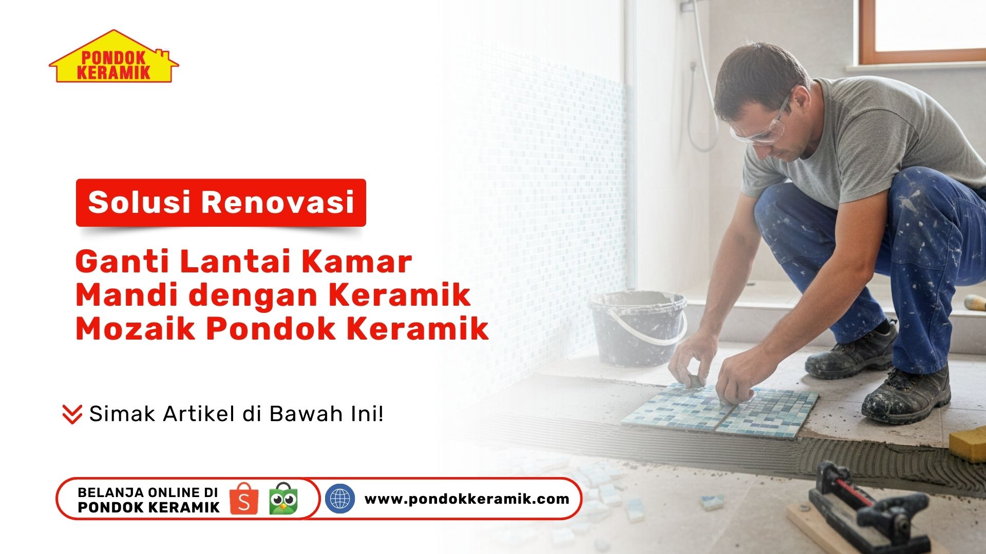 Solusi Renovasi: Ganti Lantai Kamar Mandi dengan Keramik Mozaik Pondok Keramik