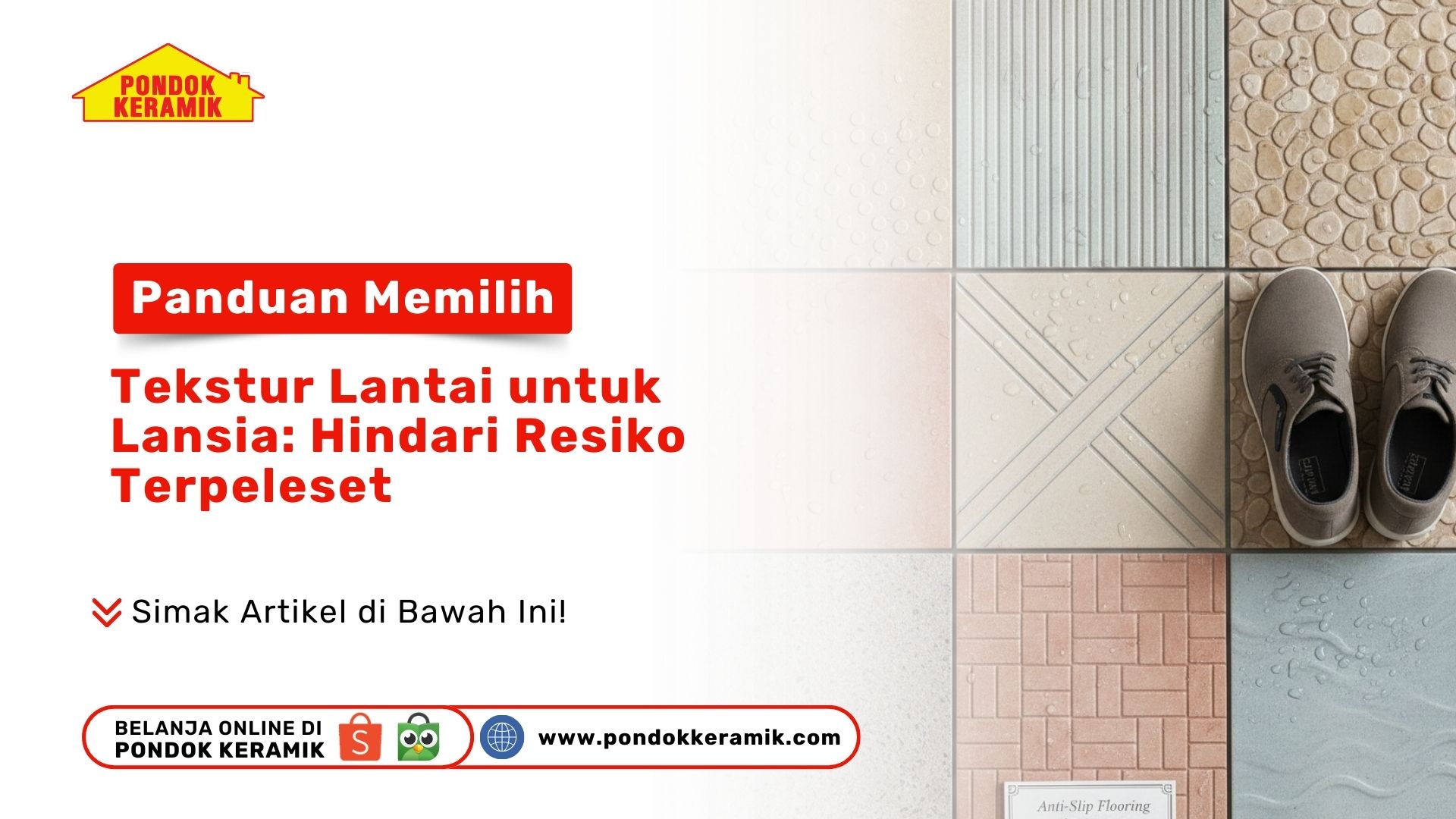 Panduan Memilih Tekstur Lantai untuk Lansia: Hindari Resiko Terpeleset