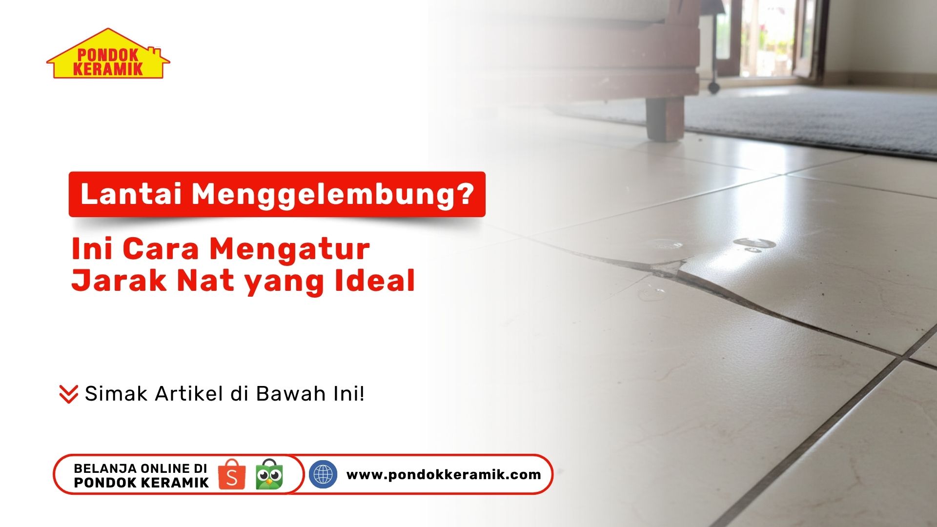 Lantai Menggelembung? Ini Cara Mengatur Jarak Nat yang Ideal agar Keramik Awet