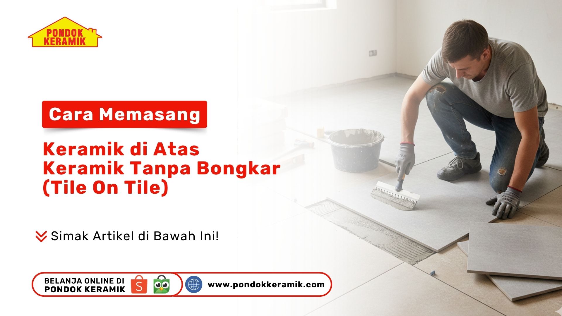 Cara Memasang Keramik di Atas Keramik Tanpa Bongkar (Tile On Tile)