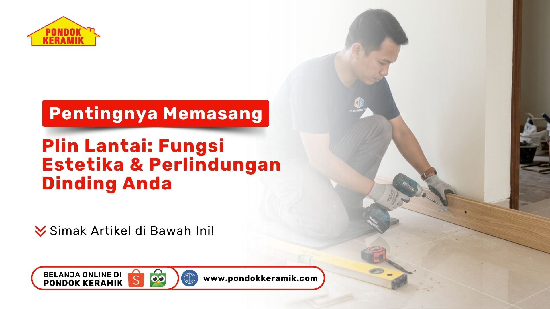 Pentingnya Memasang Plin Lantai: Fungsi Estetika & Perlindungan Dinding Anda
