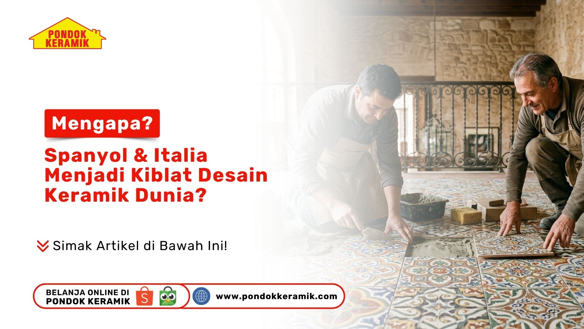 Mengapa? Spanyol & Italia Menjadi Kiblat Desain Keramik Dunia?
